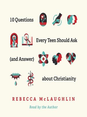 cover image of 10 Questions Every Teen Should Ask (and Answer) about Christianity